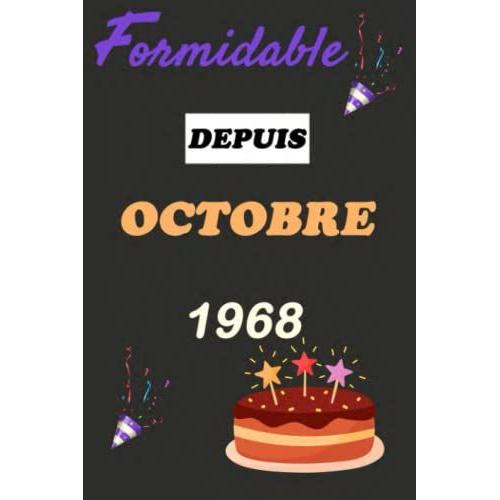 Formidable Depuis Octobre 1968: Joyeux 53e Anniversaire 1968 , Carnet De Notes Cadeau Pour Les Bien Aimés Nés En Octobre 1968 Journal Intime, 100 Pages, 6x9 Pouces (French Edition)