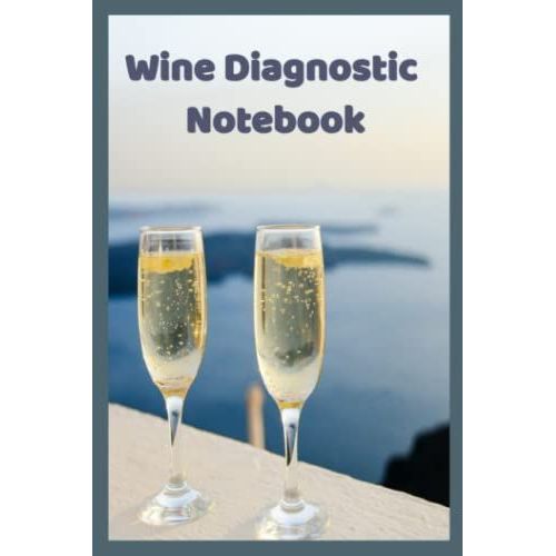 Wine Diagnostic Notebook: Professional Choice For Special People!