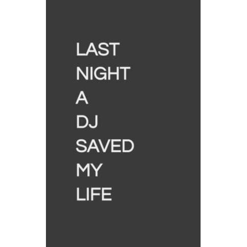 Last Night A Dj Saved My Life - Electronic Music Journal Notebook 5x8 100 Ruled Pages Paperback: Dj Electronic Music Techno Journal/Notebook