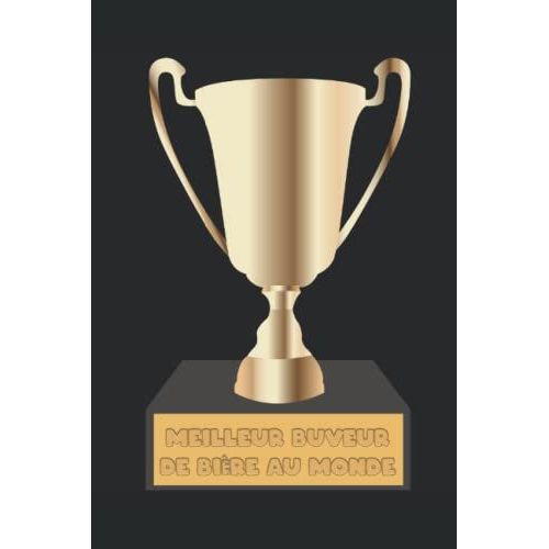 Trophée Du Meilleur Buveur De Bière Au Monde (French Edition)