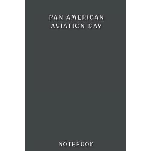 Pan American Aviation Day Notebook: Special Event Gift, 100 Pages With Timeline, 6"X9", Matte Finish