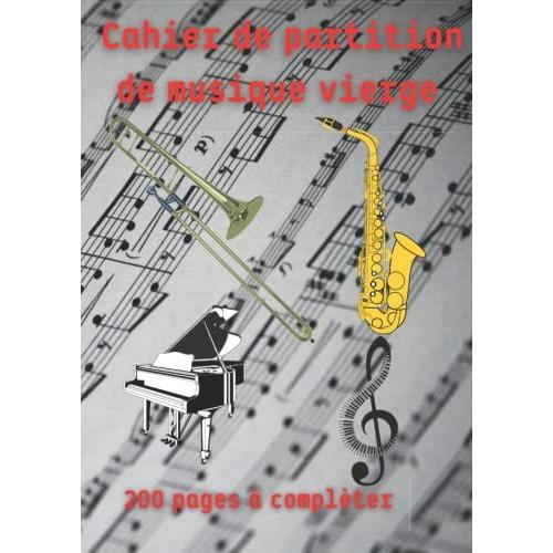 Cahier De Partition De Musique Vierge: 2800 Partitions À Remplir - 14 Par Pages - 200 Pages - Excellent Rapport Qualité/Prix, Idée Cadeau Pour Concert Noël Ou Anniversaire (French Edition)