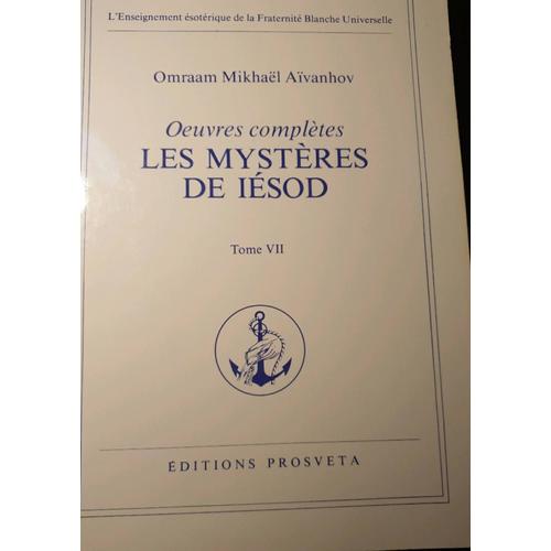 Omraamxmikhael Aivanhov ?Uvres Complètes  Les Mystères De Iesod Tome Tome Vii