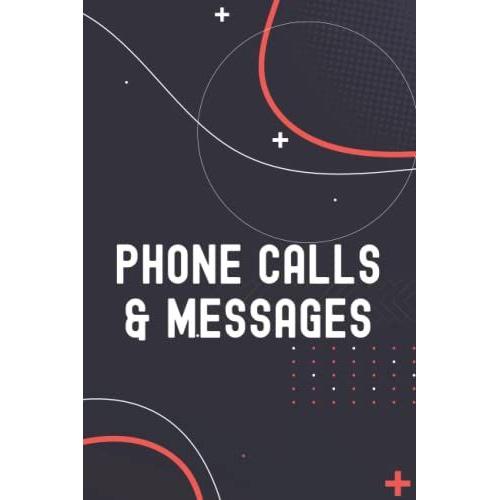 Phone Calls & Messages: Telephone Notebook, A Journal For Receiving Calls And Messages For Homes Or Offices