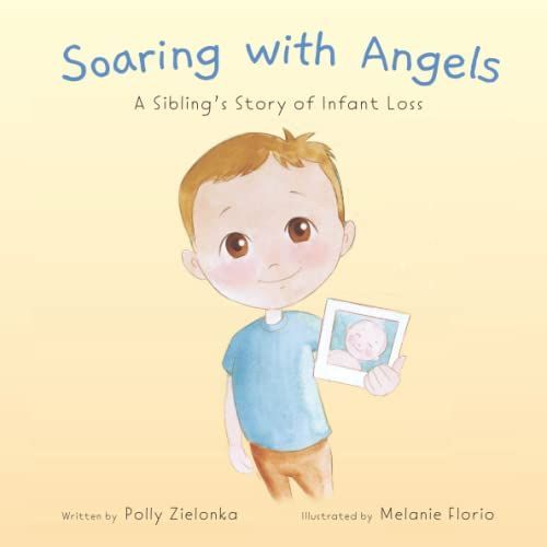 Soaring With Angels: A Sibling's Story Of Infant Loss