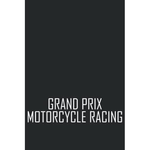 Grand Prix Motorcycle Racing Notebook: Grand Prix Motorcycle Racing Lovers