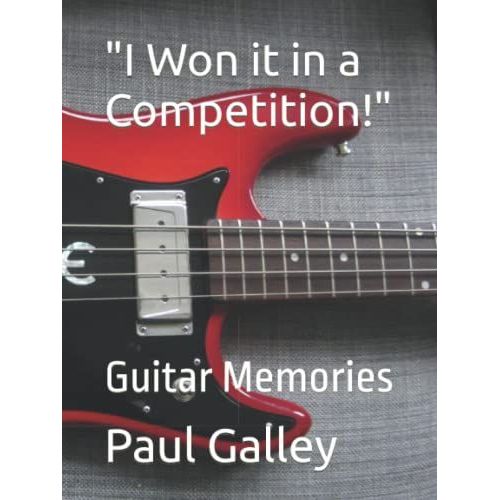 "I Won It In A Competition!": Guitar Memories