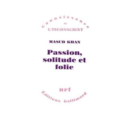 Passion, Solitude Et Folie