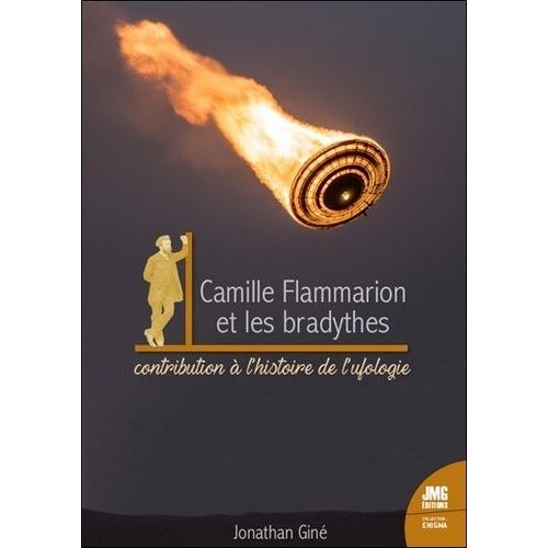 Camille Flammarion Et Les Bradythes - Contribution À L'histoire De L'ufologie