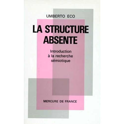 La Structure Absente - Introduction A La Recherche Semiotique