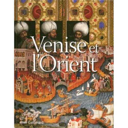 Venise Et L'orient - 828-1797