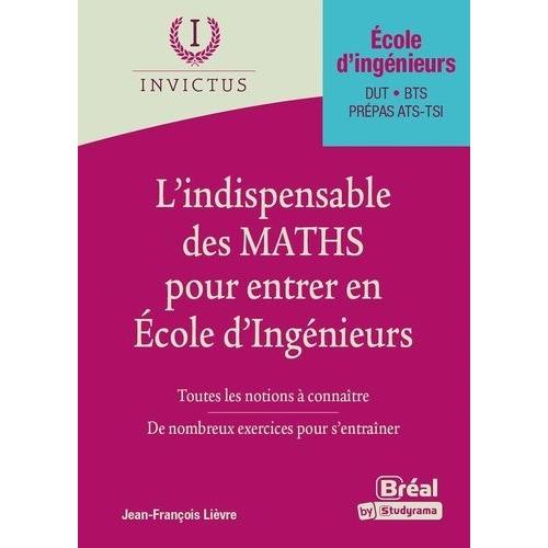 L'indispensable Des Maths Pour Entrer En École D'ingénieurs