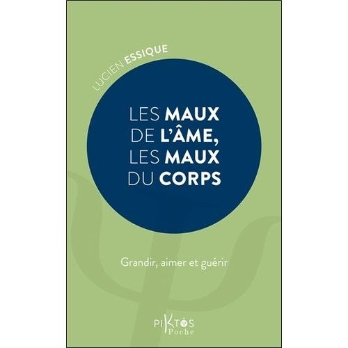 Les Maux De L'âme, Les Maux Du Corps - Grandir, Aimer Et Guérir