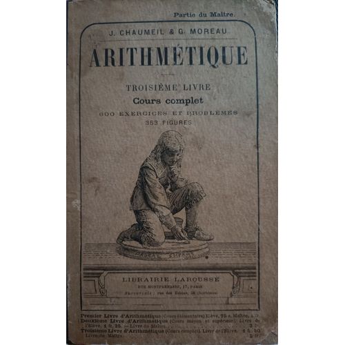 Arithmétique - Troisième Livre : Cours Complet 600 Exercices Et Problèmes 353 Figures - Partie Du Maître