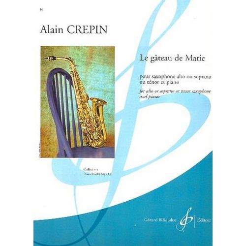 Collection Daniel Gremelle Alain Crepin - Le Gateau De Marie : Saxophone, Piano