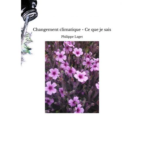 Changement Climatique - Ce Que Je Sais