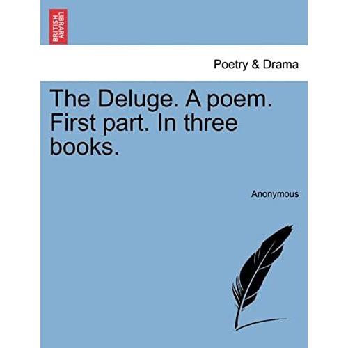 The Deluge. A Poem. First Part. In Three Books.