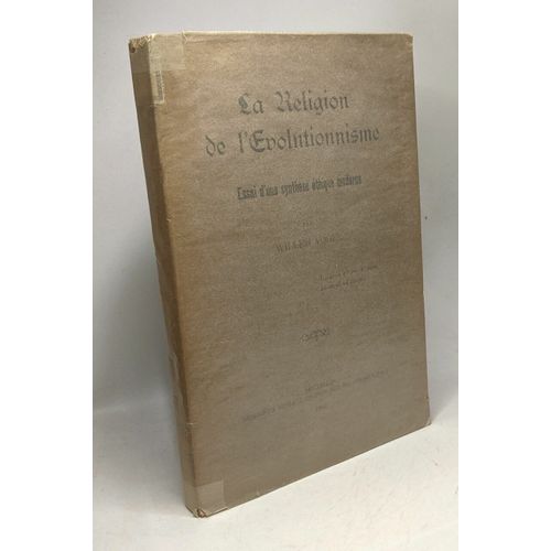 La Religion De L'evolutionnisme - Essai D'une Synthèse Éthique Moderne