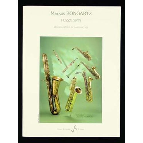 Fuzzy Spin Pour Quatuor De Saxophones Auteur Bongartz Markus Partitions 3 Saxophones Et Plus