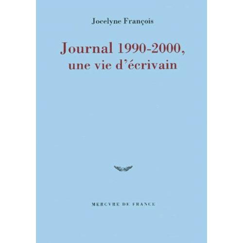 Journal 1990-2000, Une Vie D'écrivain