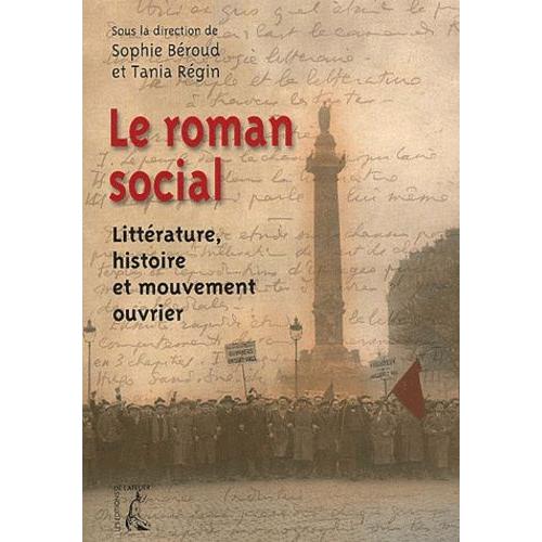 Le Roman Social - Littérature, Histoire Et Mouvement Ouvrier