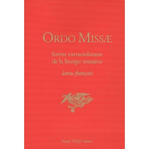 Ordo Missae, Forme Extraordinaire De La Liturgie Romaine : Latin-Français (Rite Dit De Saint Pie V) Selon L'édition Promulguée Par Le Bienheureux Jean Xxiii En 1962 - Latin-Français (Rite...