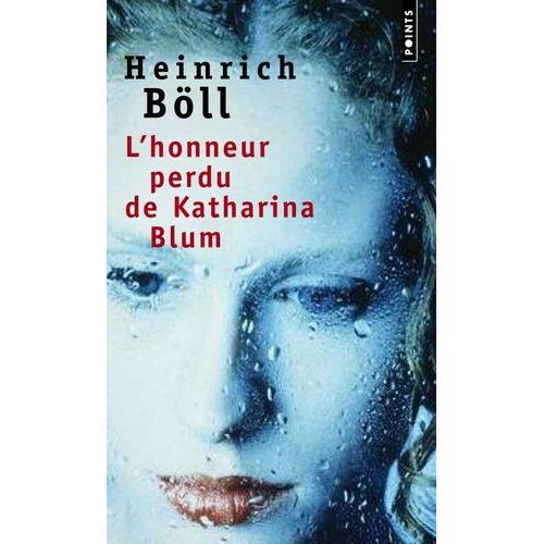 L'honneur Perdu De Katharina Blum Ou Comment Peut Naître La Violence Et Où Elle Peut Conduire