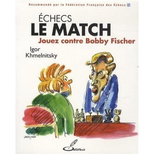 Echecs : Le Match - Jouez Contre Bobby Fischer