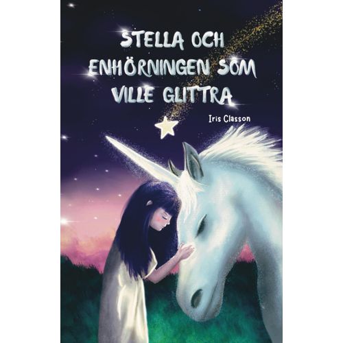 Stella Och Enhörningen Som Ville Glittra (Swedish Edition)