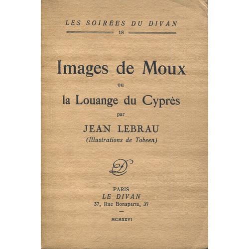 Jean Lebreau - Images De Moux Ou La Louange Du Cyprès