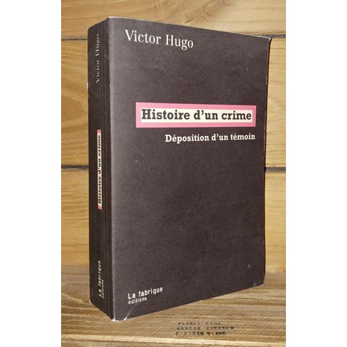 Histoire D'un Crime : Déposition D'un Témoin. Préface De Jean-Marc Hovasse