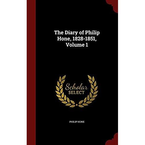 The Diary Of Philip Hone, 1828-1851; Volume 1