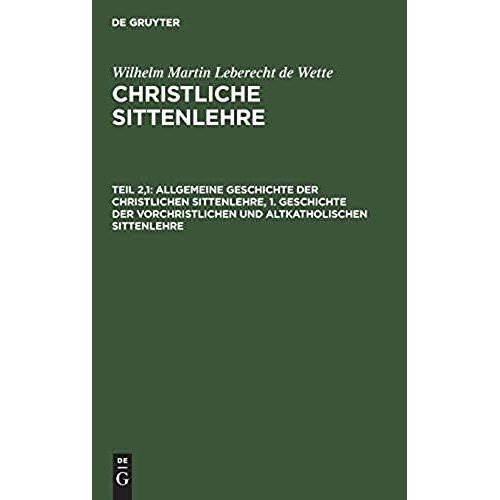 Allgemeine Geschichte Der Christlichen Sittenlehre, 1. Geschichte Der Vorchristlichen Und Altkatholischen Sittenlehre