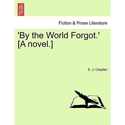 'by The World Forgot.' [A Novel.]