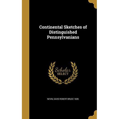 Continental Sketches Of Distinguished Pennsylvanians