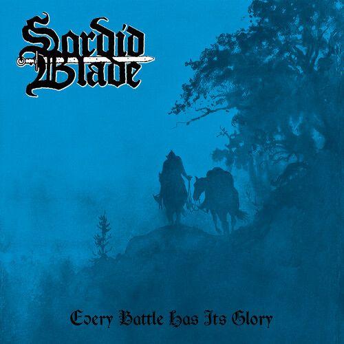 Sordid Blade - Every Battle Has Its Glory [Compact Discs]