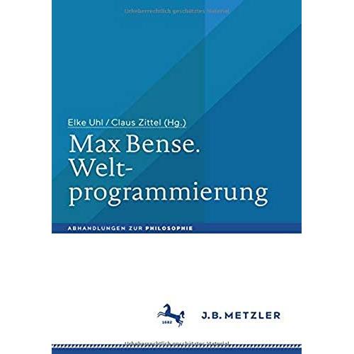 Max Bense. Weltprogrammierung (Abhandlungen Zur Philosophie)