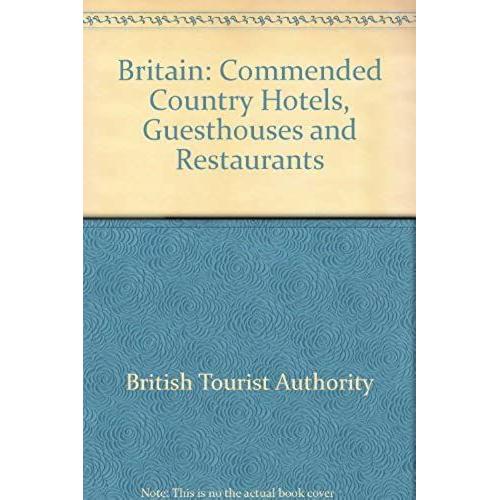 Britain: Commended Country Hotels, Guesthouses And Restaurants