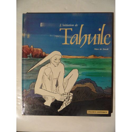 L'initiation De Tahuilc - Marc De Smedt - France-Amérique - Dessins De Barbara Crepon - 1981 -