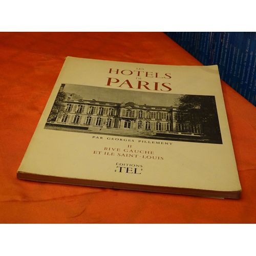 Les Hotels De Paris . . . Tome Deux . . . Rive Gauche Et Ile Saint - Louis . . . Par Georges Pillement . . . Editions " Tel" . . 1945 .
