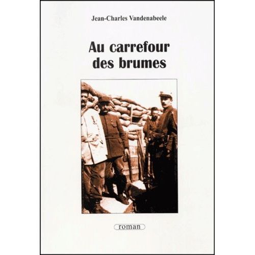 Au Carrefour Des Brumes Ou Deux Femmes Dans La Tourmente De 14/18
