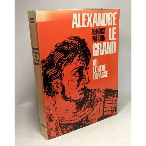 Alexandre Le Grand Ou Le Reve Dépassé
