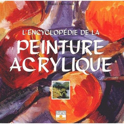 L'encyclopédie De La Peinture Acrylique