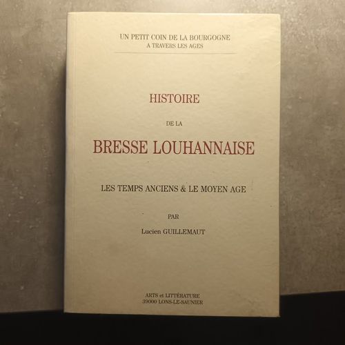 Histoire De La Bresse Louhannaise - Tome 1 : Les Temps Anciens & Le Moyen Age
