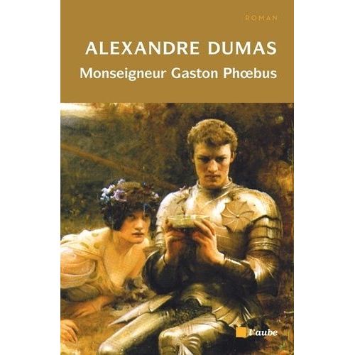 Monseigneur Gaston Phoebus - Chronique Dans Laquelle Est Racontée L'histoire Du Démon Familier Du Sire De Corasse