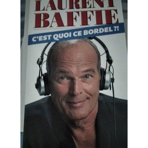 Laurent Baffie C'est Quoi Ce Bordel