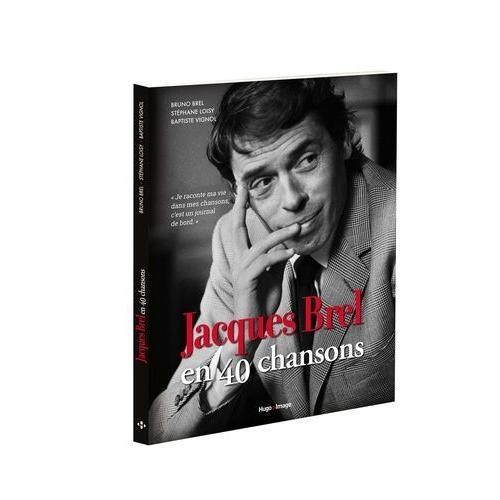 Jacques Brel En 40 Chansons