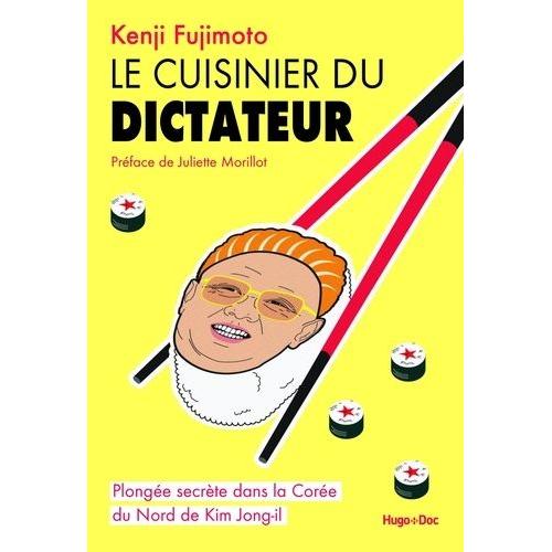 Le Cuisinier Du Dictateur - Plongée Secrète Dans La Corée Du Nord De Kim Jong Ii