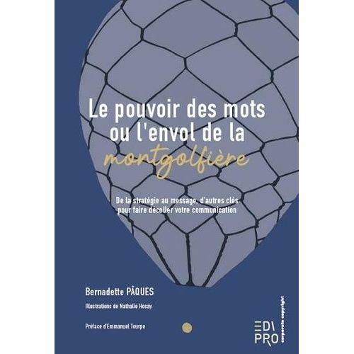 Le Pouvoir Des Mots Ou L'envol De La Montgolfière - De La Stratégie Au Message, D'autres Clés Pour Faire Décoller Votre Communication