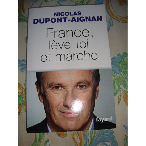France, Lève Toi Et Marche Nicolas Dupont-Aignan